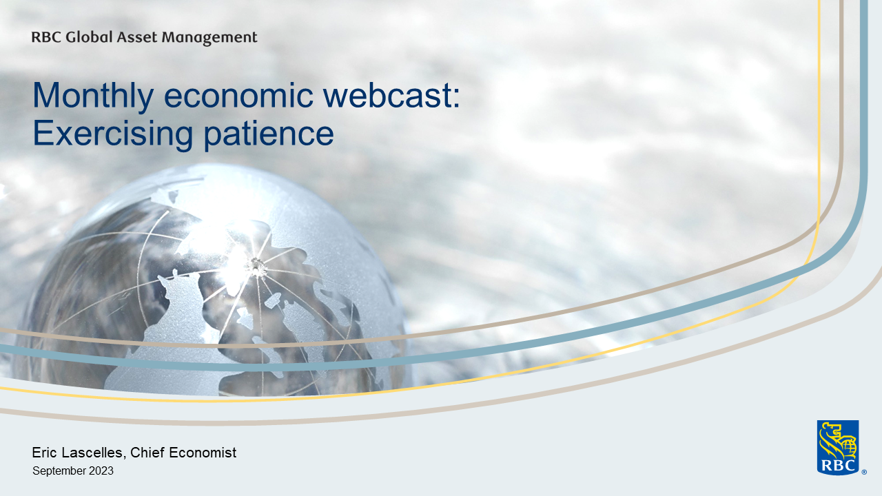 Monthly economic webcast   Exercising patience